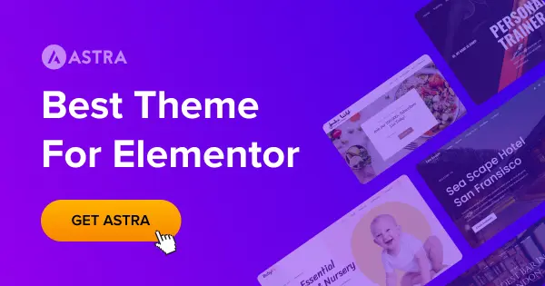 Astra theme ad promoting it as the best for Elementor with a 'Get Astra' button and website previews